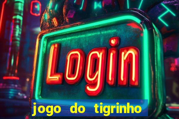 jogo do tigrinho bonus sem deposito